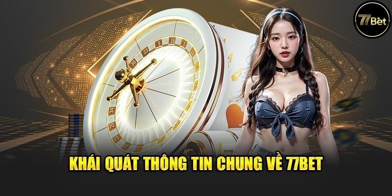 Giới thiệu 77Bet đầy đủ