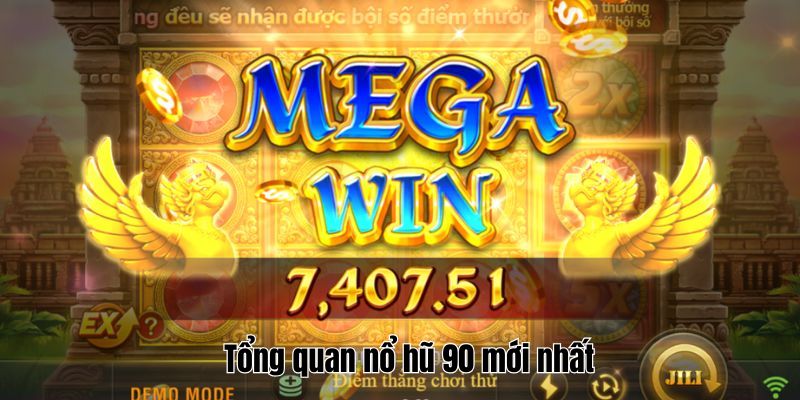 Tổng quan nổ hũ 90 mới nhất