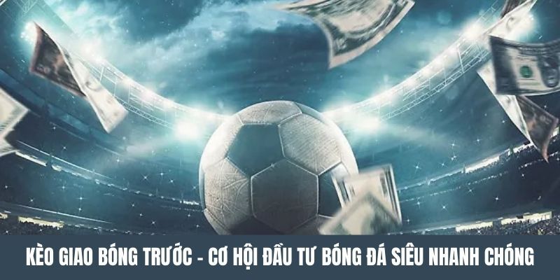 keo giao bong truoc